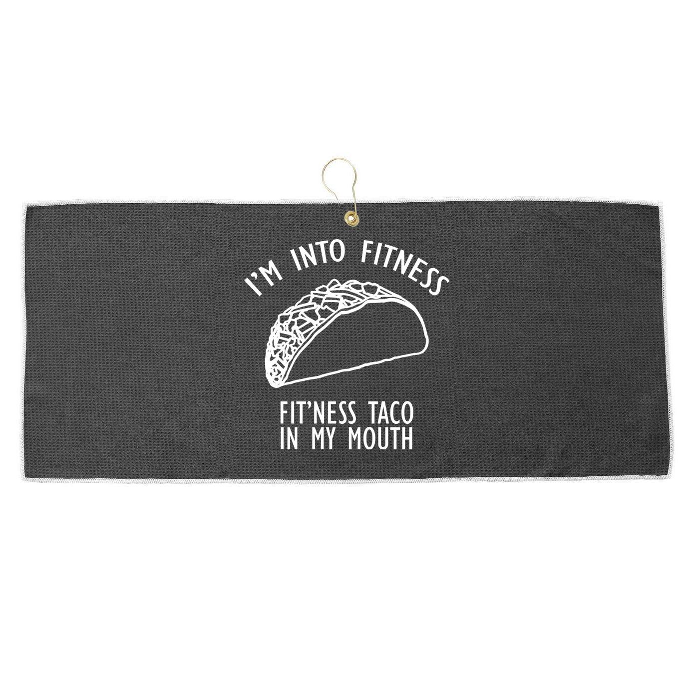 I'm Not Into Fitness Fit'ness Taco In My Mouth Large Microfiber Waffle Golf Towel