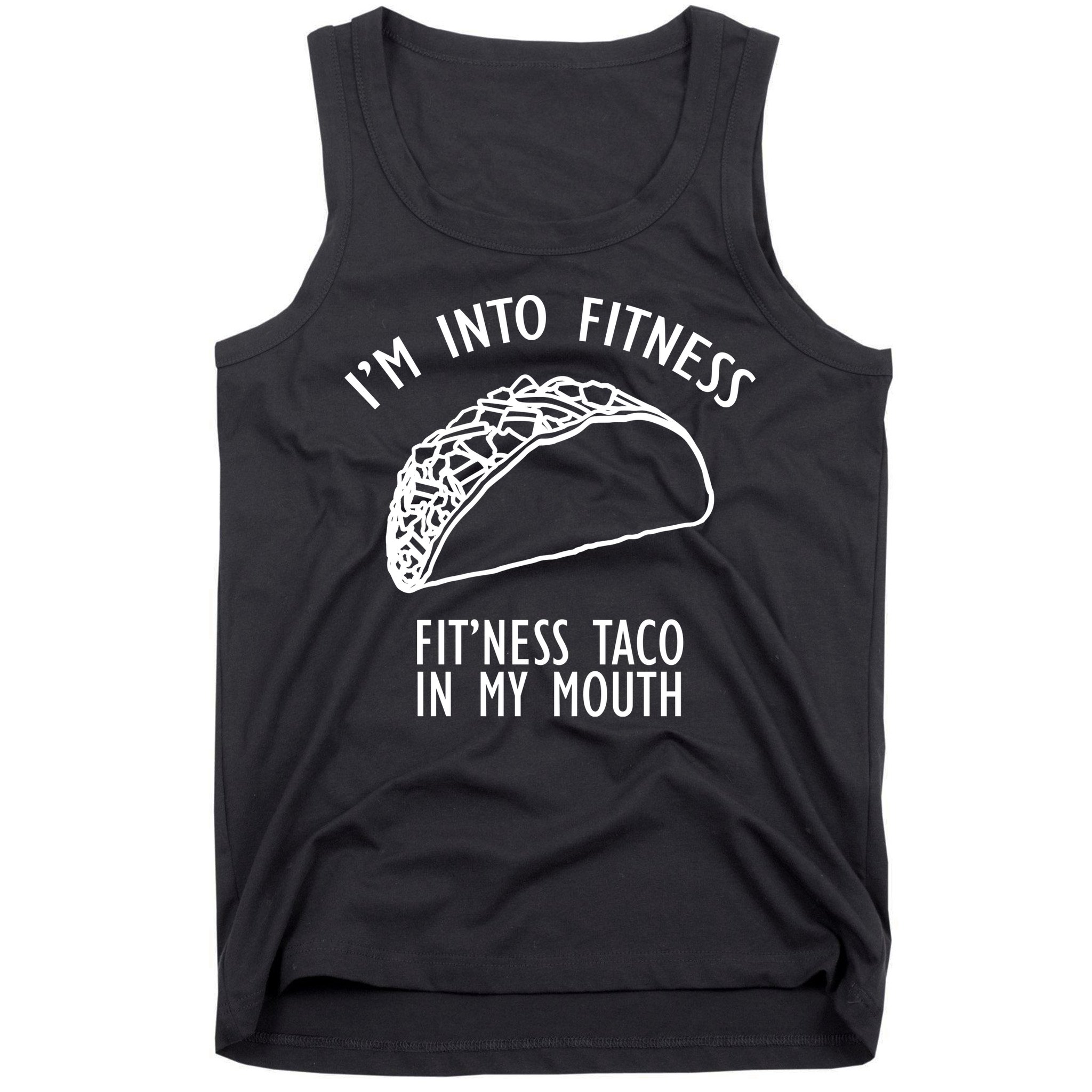 I'm Not Into Fitness Fit'ness Taco In My Mouth Tank Top