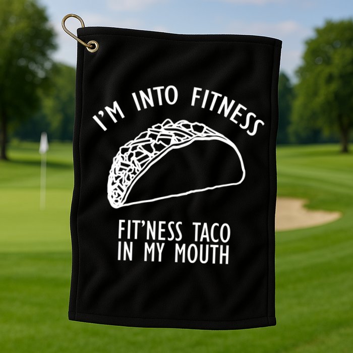 I'm Not Into Fitness Fit'ness Taco In My Mouth Golf Towel