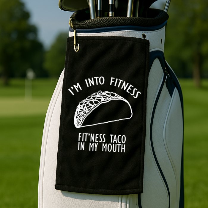 I'm Not Into Fitness Fit'ness Taco In My Mouth Golf Towel