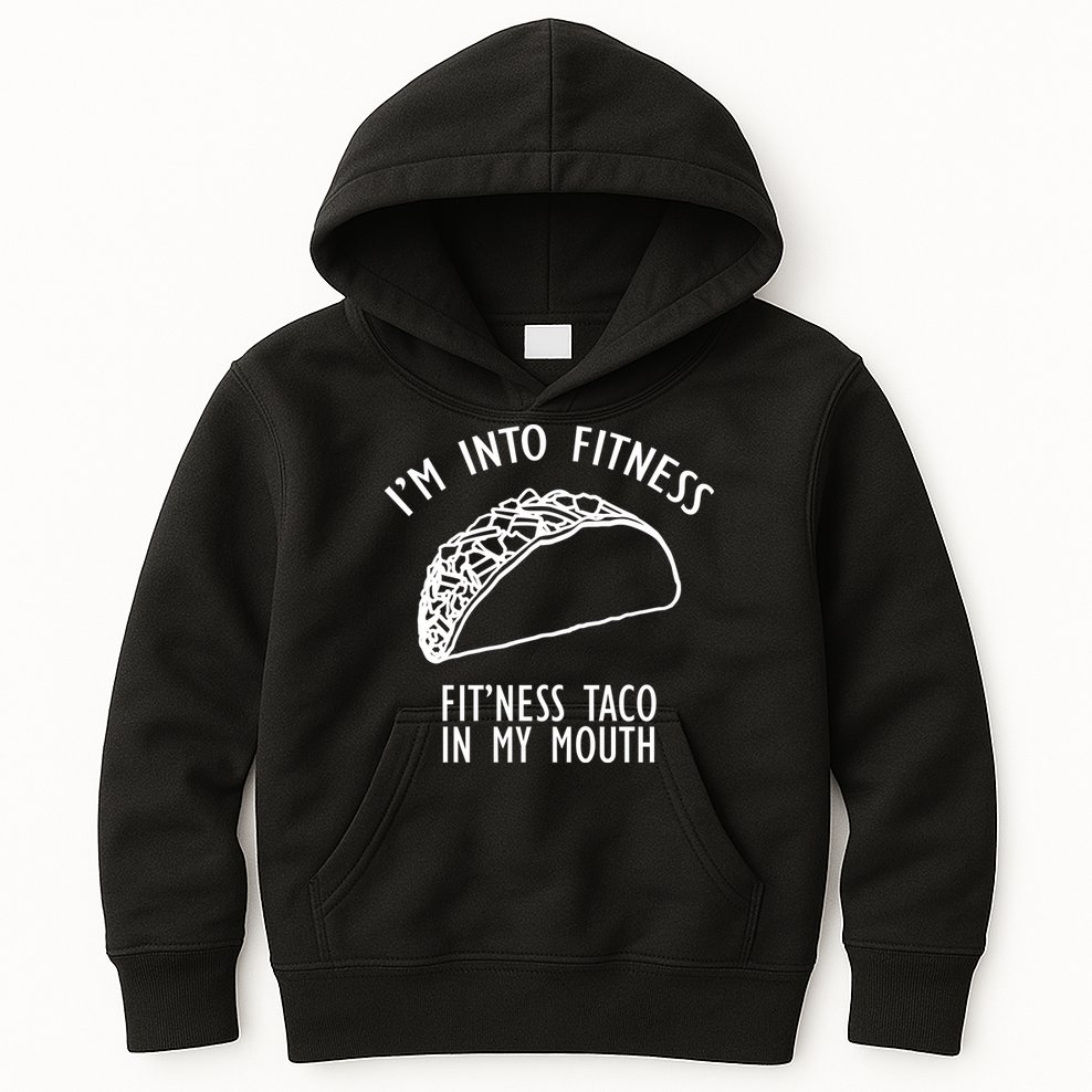 I'm Not Into Fitness Fit'ness Taco In My Mouth Kids Hoodie