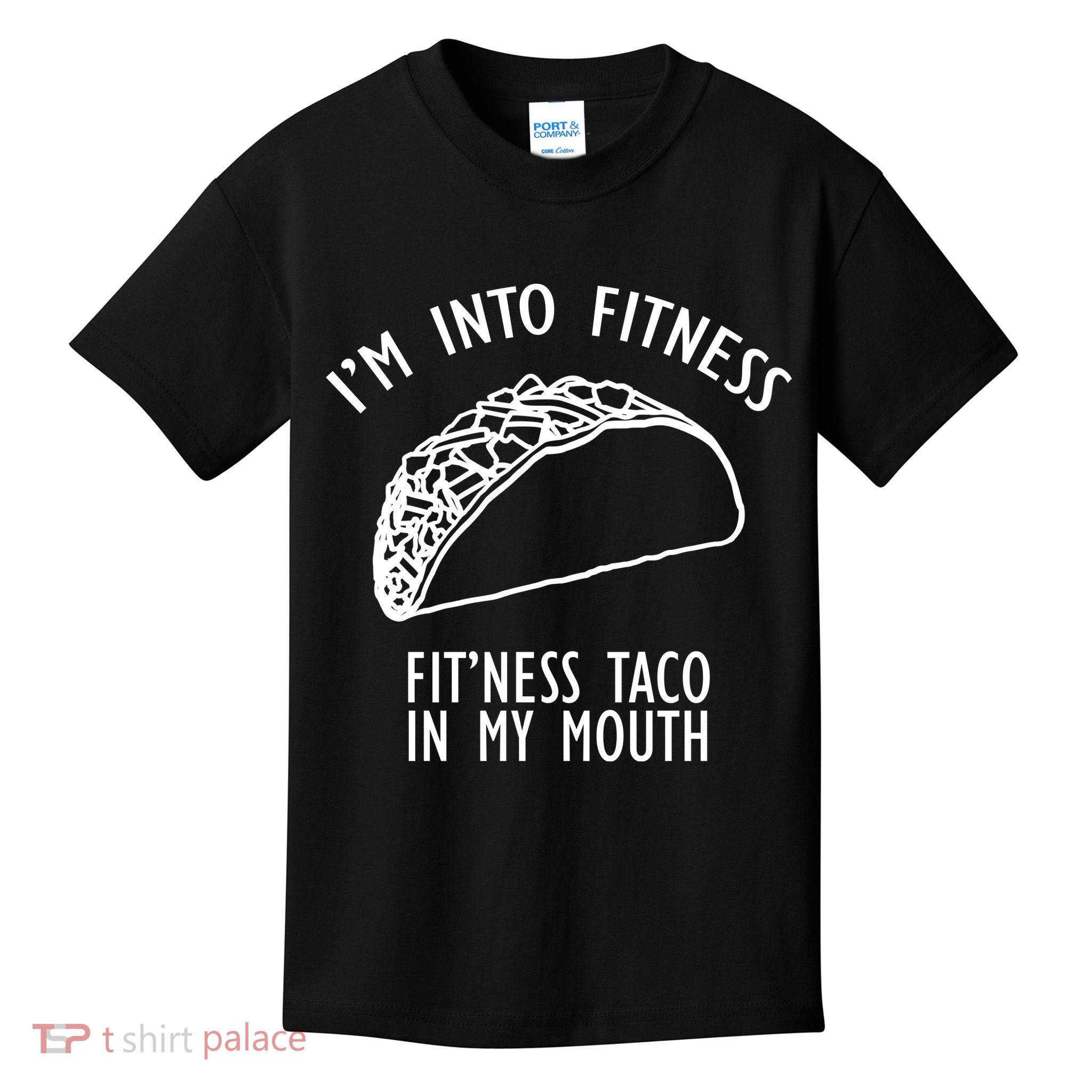 I'm Not Into Fitness Fit'ness Taco In My Mouth Kids T-Shirt