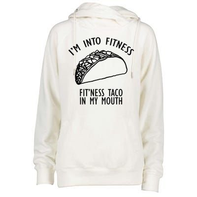 I'm Not Into Fitness Fit'ness Taco In My Mouth Womens Funnel Neck Pullover Hood