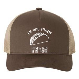 I'm Not Into Fitness Fit'ness Taco In My Mouth Yupoong Adult 5-Panel Trucker Hat