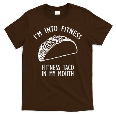 I'm Not Into Fitness Fit'ness Taco In My Mouth T-Shirt