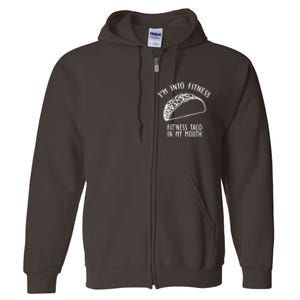 I'm Not Into Fitness Fit'ness Taco In My Mouth Full Zip Hoodie