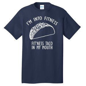 I'm Not Into Fitness Fit'ness Taco In My Mouth Tall T-Shirt