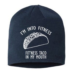 I'm Not Into Fitness Fit'ness Taco In My Mouth Sustainable Beanie