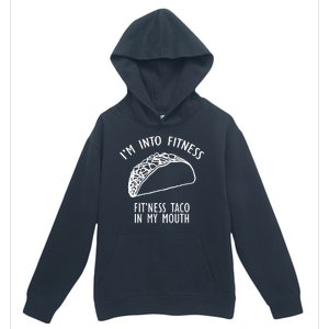 I'm Not Into Fitness Fit'ness Taco In My Mouth Urban Pullover Hoodie