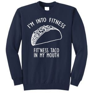 I'm Not Into Fitness Fit'ness Taco In My Mouth Tall Sweatshirt