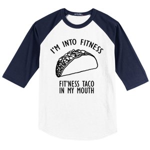 I'm Not Into Fitness Fit'ness Taco In My Mouth Baseball Sleeve Shirt