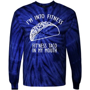 I'm Not Into Fitness Fit'ness Taco In My Mouth Tie-Dye Long Sleeve Shirt