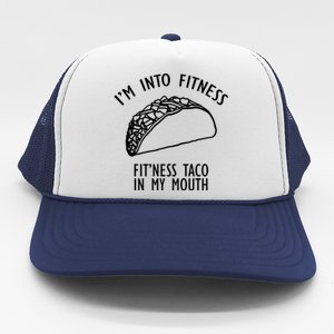 I'm Not Into Fitness Fit'ness Taco In My Mouth Trucker Hat