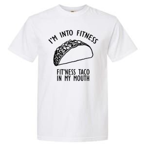 I'm Not Into Fitness Fit'ness Taco In My Mouth Garment-Dyed Heavyweight T-Shirt