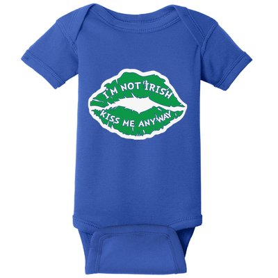 Im Not Irish Kiss Me Anyway Funny St Patricks Day Baby Bodysuit
