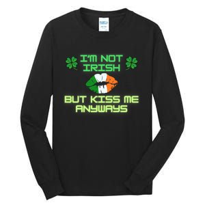 IM Not Irish But Kiss Me Anyways Happy St. PatrickS Day Tall Long Sleeve T-Shirt