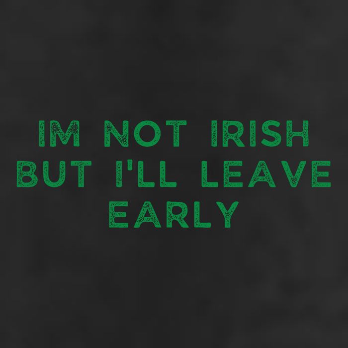 Im Not Irish But ILl Leave Early Funny Irish St Patricks Cool Comfort Performance Bucket Hat