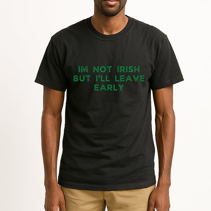 Im Not Irish But ILl Leave Early Funny Irish St Patricks Tall T-Shirt