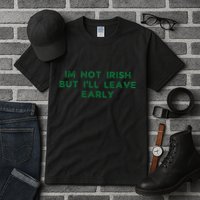 Im Not Irish But ILl Leave Early Funny Irish St Patricks Tall T-Shirt