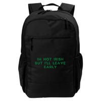 Im Not Irish But ILl Leave Early Funny Irish St Patricks Backpack