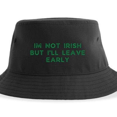 Im Not Irish But ILl Leave Early Funny Irish St Patricks Sustainable Bucket Hat