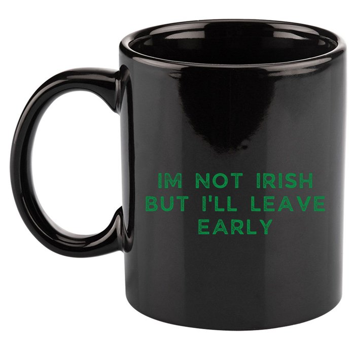 Im Not Irish But ILl Leave Early Funny Irish St Patricks 11oz C Handle Ceramic Mug