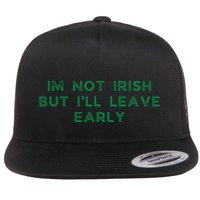 Im Not Irish But ILl Leave Early Funny Irish St Patricks Flatbill Hat