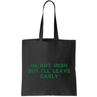 Im Not Irish But ILl Leave Early Funny Irish St Patricks Bag
