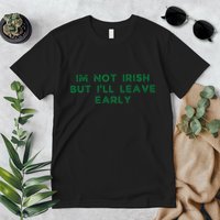 Im Not Irish But ILl Leave Early Funny Irish St Patricks Premium T-Shirt