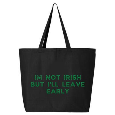 Im Not Irish But ILl Leave Early Funny Irish St Patricks 25L Jumbo Tote