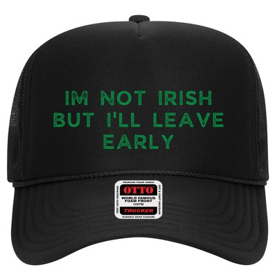 Im Not Irish But ILl Leave Early Funny Irish St Patricks Trucker Hat