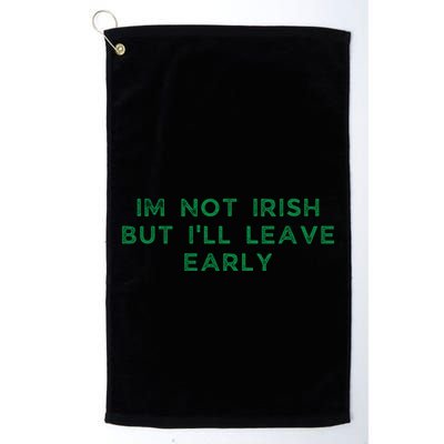 Im Not Irish But ILl Leave Early Funny Irish St Patricks Golf Towel