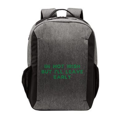 Im Not Irish But ILl Leave Early Funny Irish St Patricks Vector Backpack
