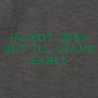 Im Not Irish But ILl Leave Early Funny Irish St Patricks Vector Backpack