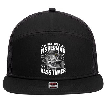 IM Not Just A Fisher IM A Bass Tamer Bass Fishing Gift 7 Panel Mesh Trucker Snapback Hat