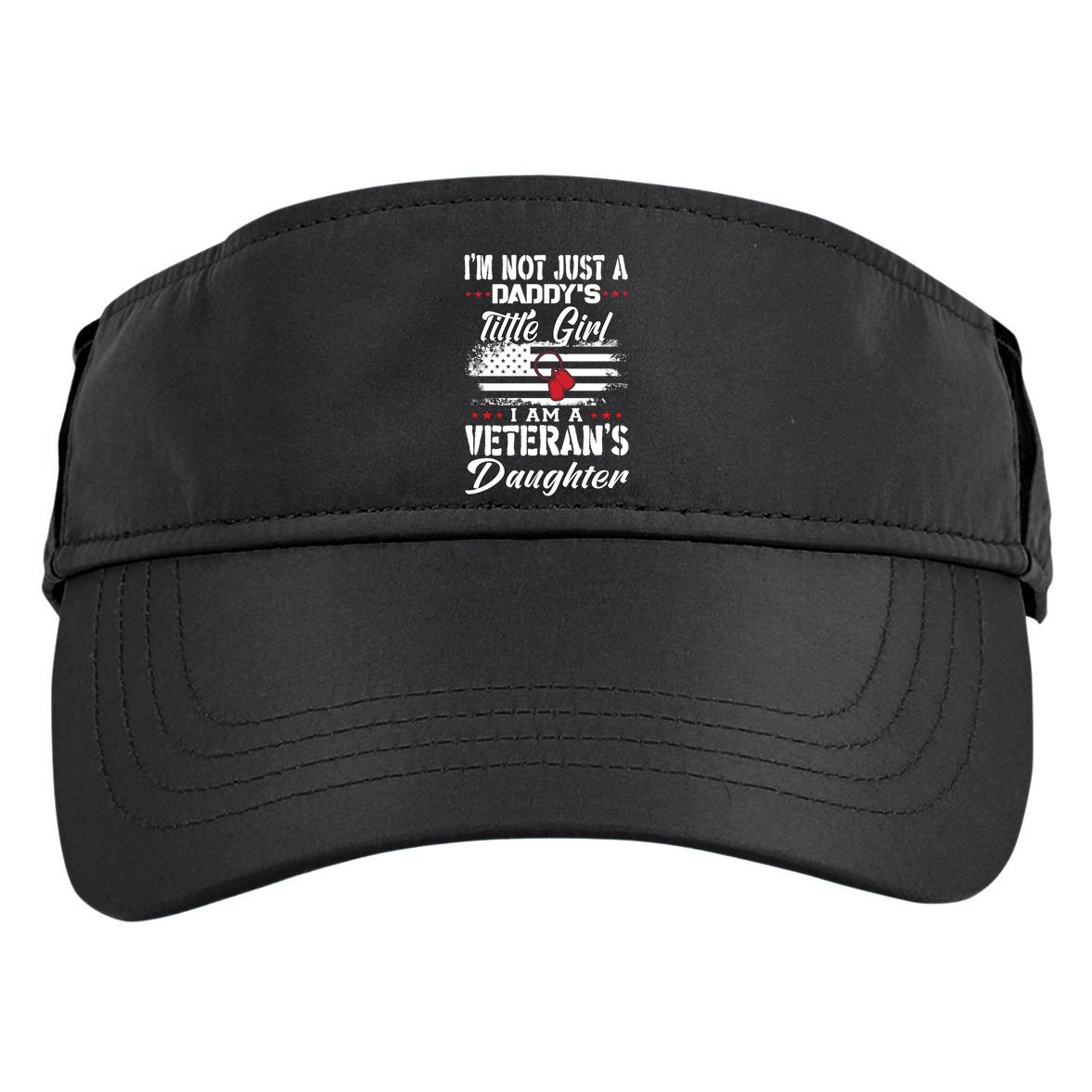 IM Not Just DaddyS Little Girl IM A Veterans Daughter Adult Drive Performance Visor