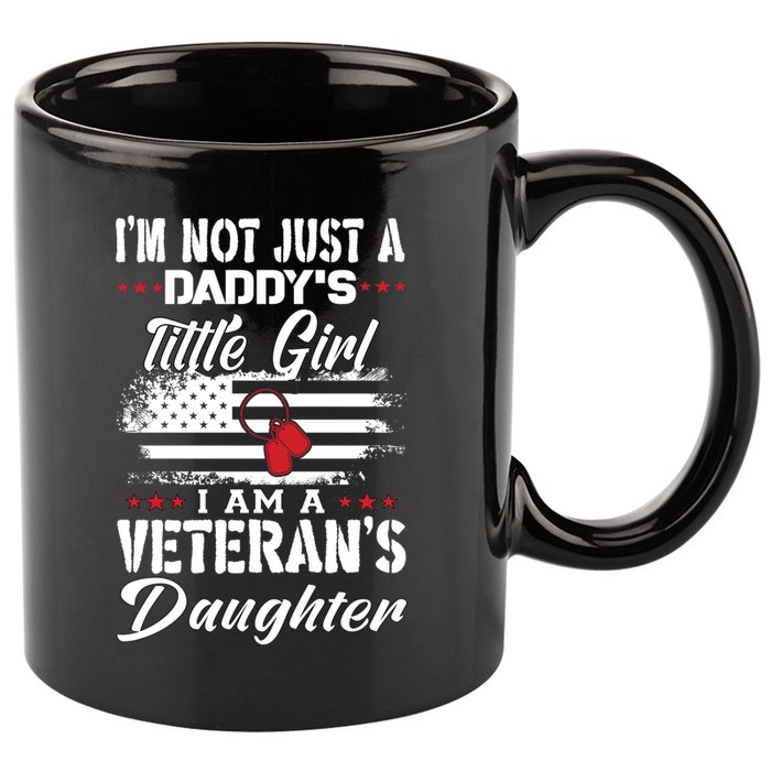 IM Not Just DaddyS Little Girl IM A Veterans Daughter 11oz C Handle Ceramic Mug