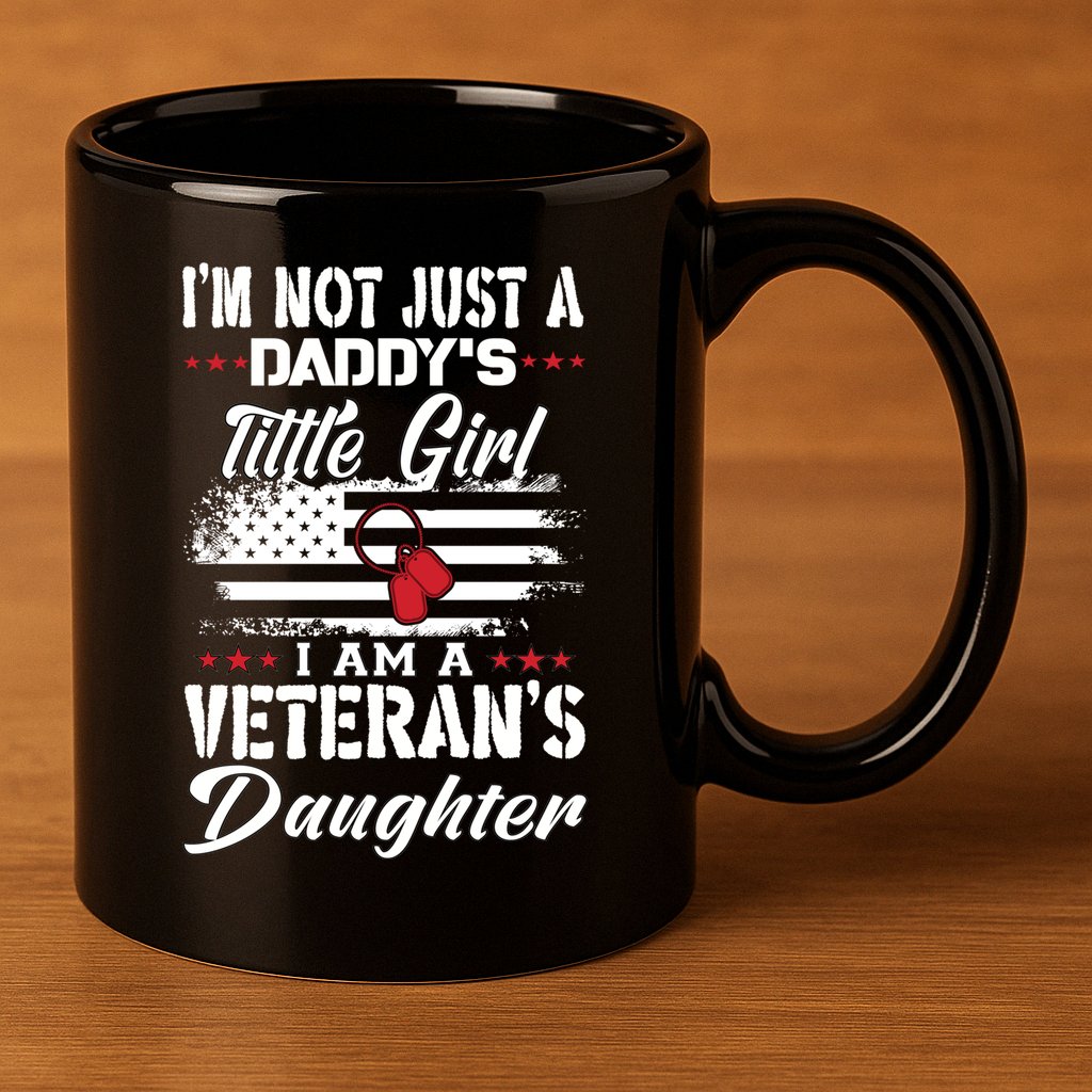 IM Not Just DaddyS Little Girl IM A Veterans Daughter 11oz C Handle Ceramic Mug