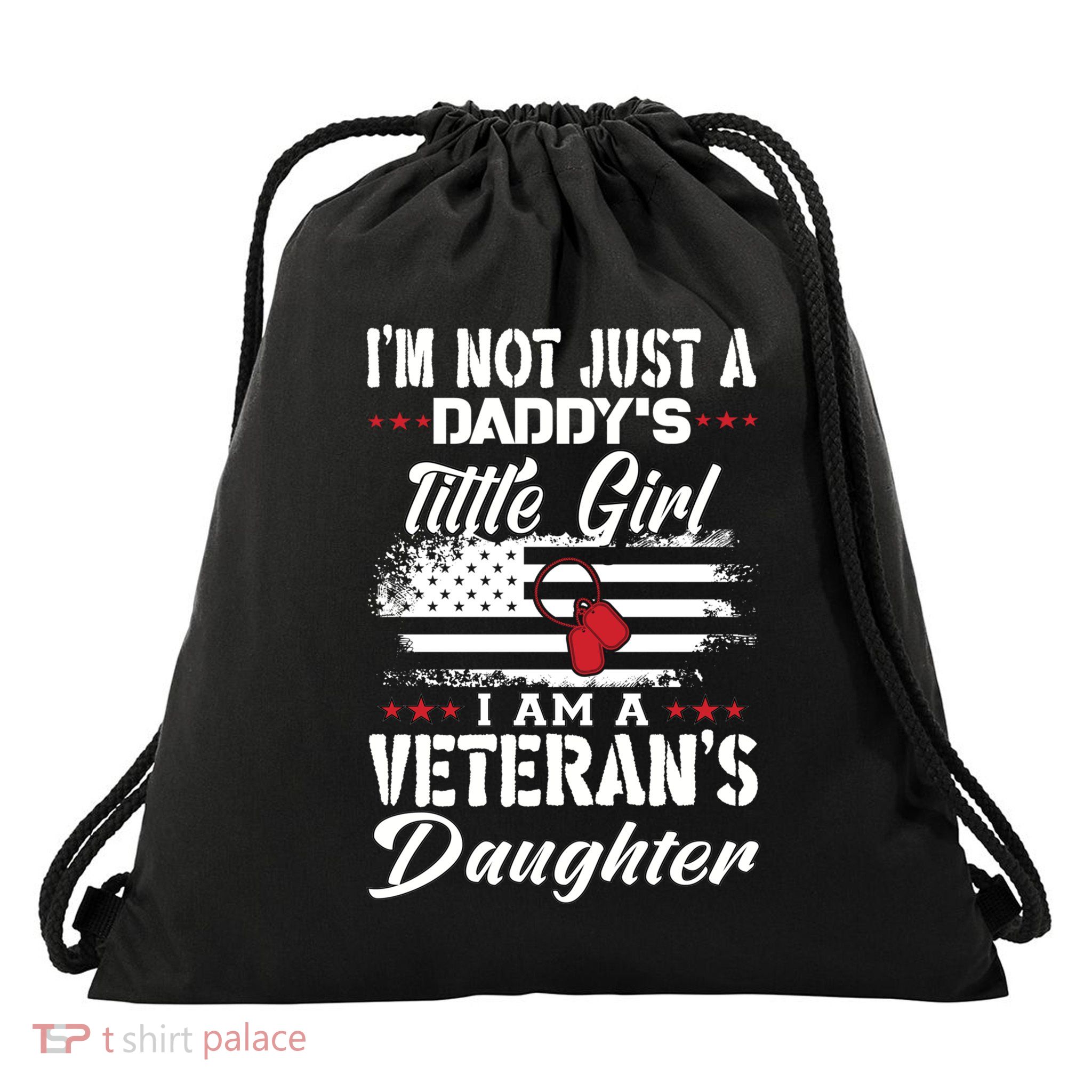 IM Not Just DaddyS Little Girl IM A Veterans Daughter Drawstring Bag