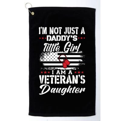 IM Not Just DaddyS Little Girl IM A Veterans Daughter Golf Towel