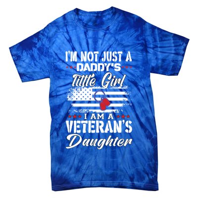 IM Not Just DaddyS Little Girl IM A Veterans Daughter Tie-Dye T-Shirt