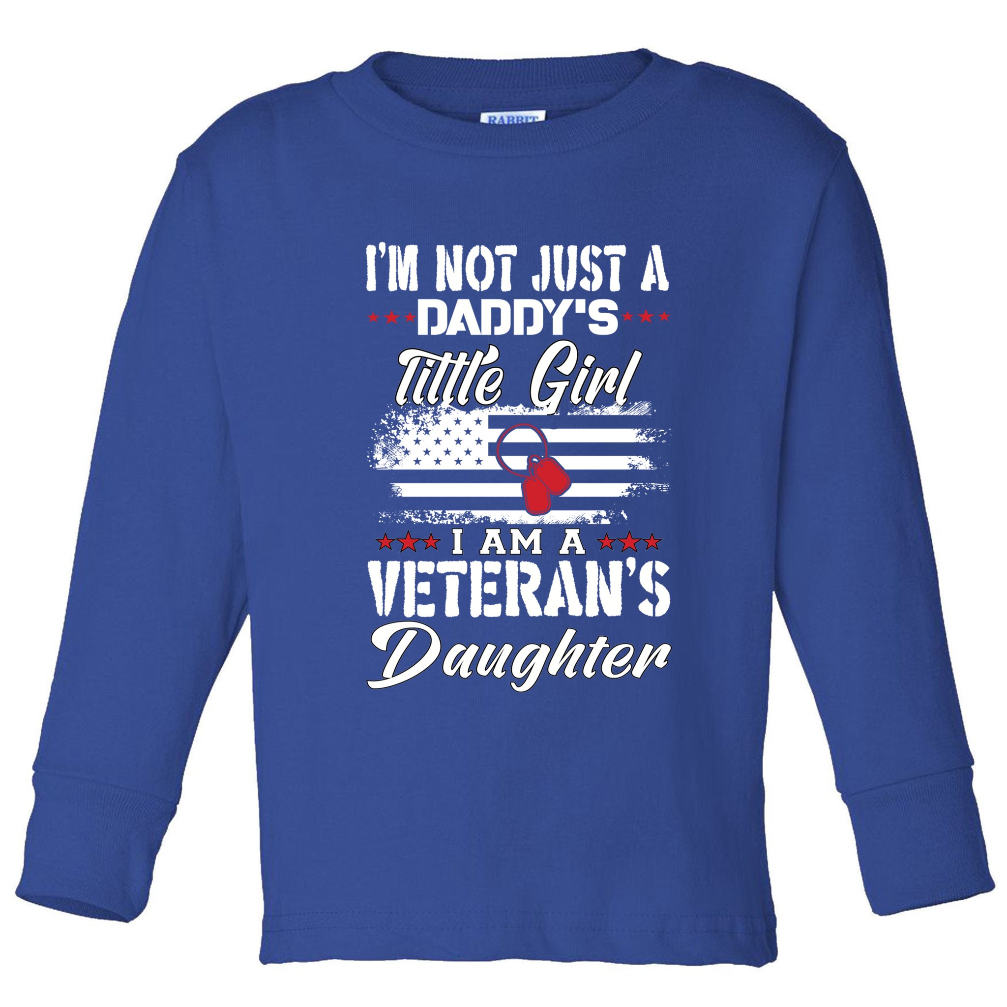 IM Not Just DaddyS Little Girl IM A Veterans Daughter Toddler Long Sleeve Shirt