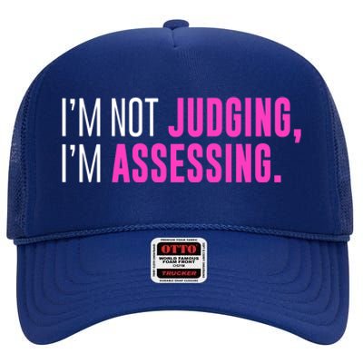 I'm Not Judging I'm Assessing Funny Sarcasm Premium High Crown Mesh Back Trucker Hat