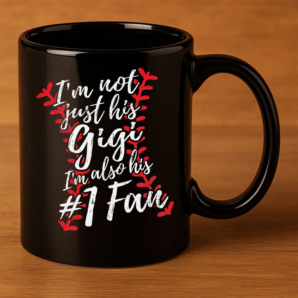 I'm Not Just His Gigi I'm His Number One Fan Baseball Cute 11oz C Handle Ceramic Mug