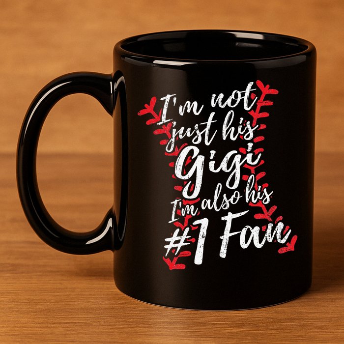 I'm Not Just His Gigi I'm His Number One Fan Baseball Cute 11oz C Handle Ceramic Mug
