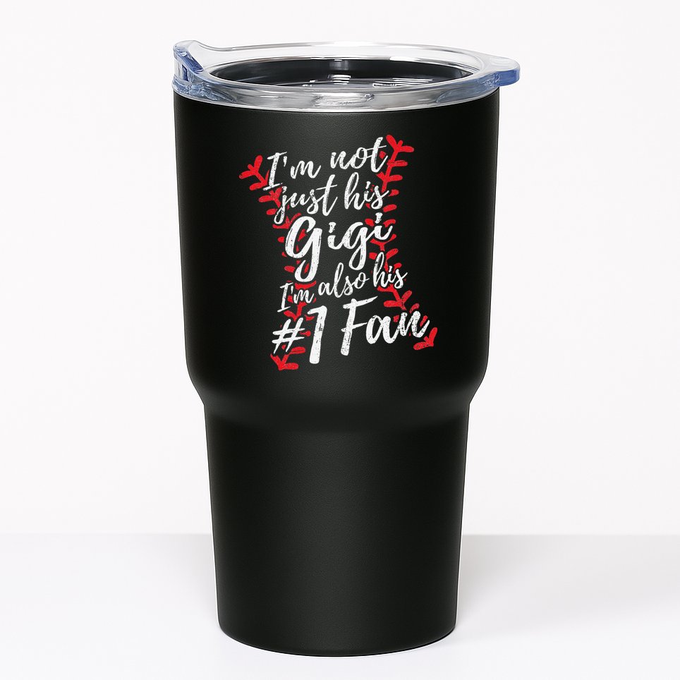 I'm Not Just His Gigi I'm His Number One Fan Baseball Cute Tumbler