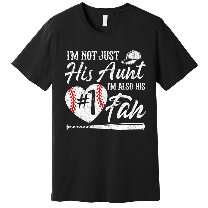 I'm Not Just His Aunt I'm His Number One Fan Baseball Premium T-Shirt