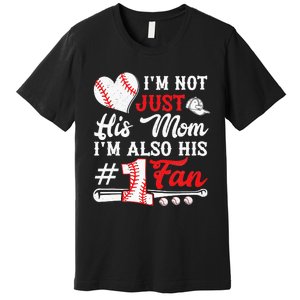 I'm Not Just His Mom I'm His Number One Fan Baseball Cute Premium T-Shirt