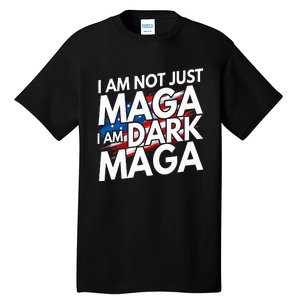 IM Not Just Maga IM Dark Maga Trump 2024 Elections Tall T-Shirt