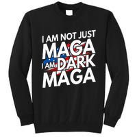 IM Not Just Maga IM Dark Maga Trump 2024 Elections Tall Sweatshirt